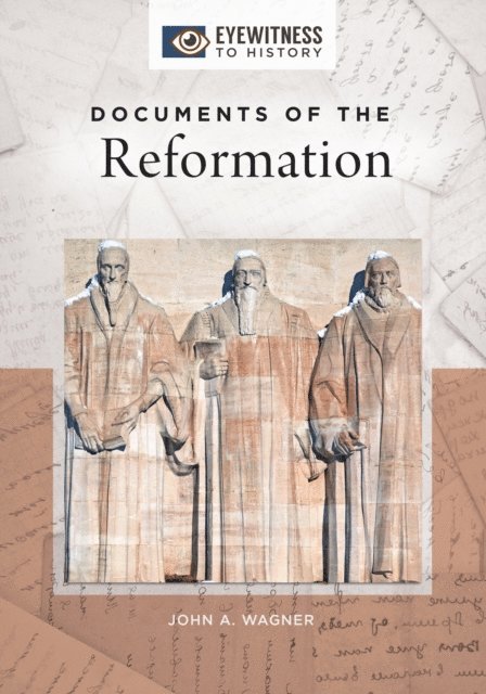 John A. Wagner - Documents of the Reformation, E-bok