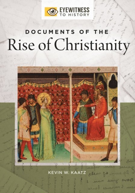 Kevin W. Kaatz - Documents of the Rise of Christianity, E-bok