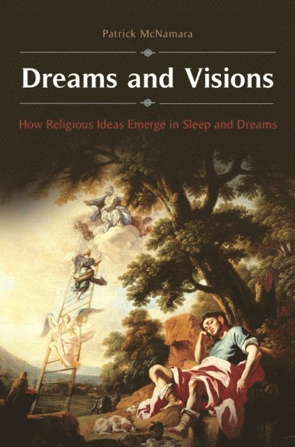 Patrick McNamara Ph.D. - Dreams and Visions, E-bok