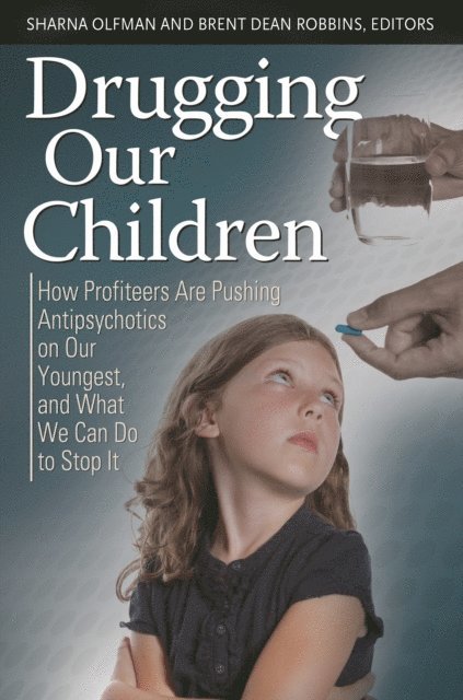 Sharna Olfman, Brent Dean Robbins - Drugging Our Children, E-bok