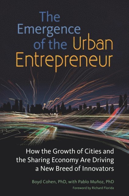 Boyd Cohen, Pablo Muñoz - Emergence of the Urban Entrepreneur, E-bok