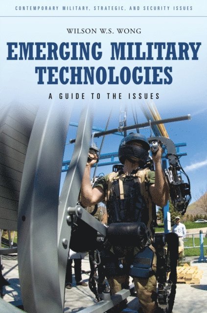 Wilson W.S. Wong - Emerging Military Technologies, E-bok