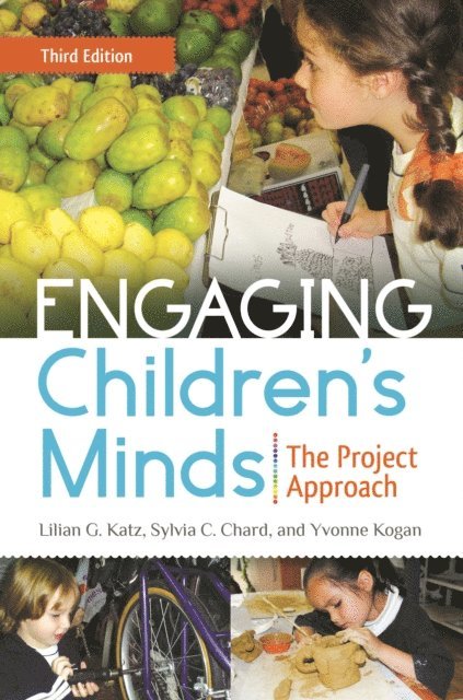 Lilian G. Katz, Sylvia C. Chard, Yvonne Kogan - Engaging Children's Minds, E-bok