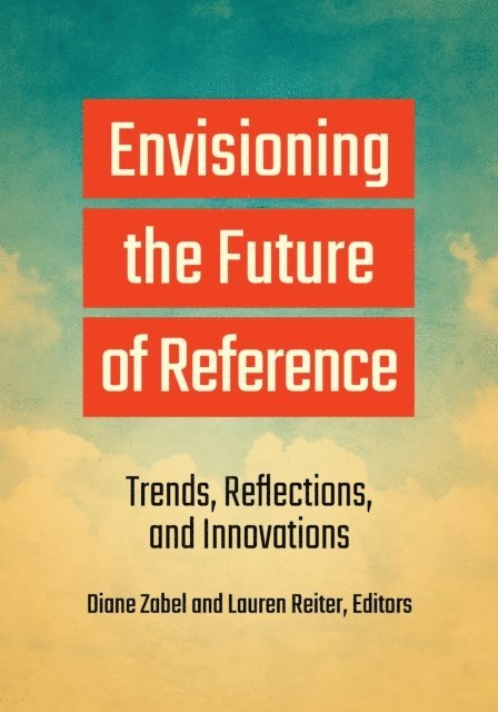 Diane Zabel, Lauren Reiter - Envisioning the Future of Reference, E-bok. Tillgänglighet: Lägg i varukorg