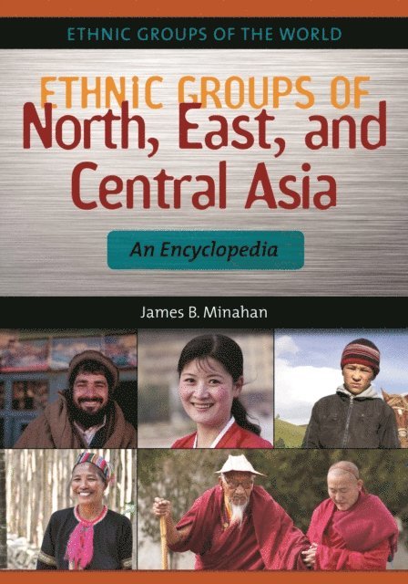 James B. Minahan - Ethnic Groups of North, East, and Central Asia, E-bok