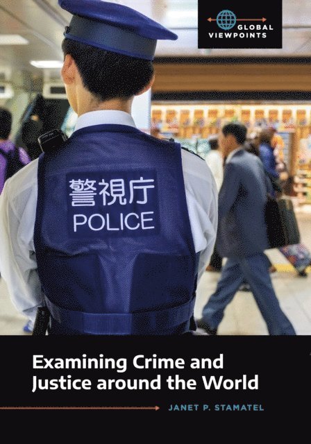 Janet P. Stamatel - Examining Crime and Justice around the World, E-bok