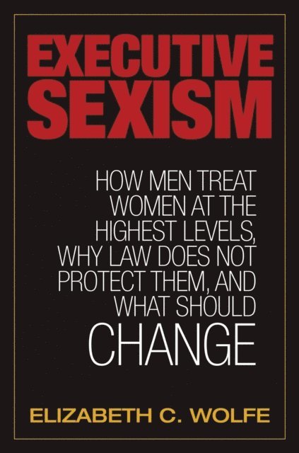 Elizabeth C. Wolfe - Executive Sexism, E-bok. Tillgänglighet: Lägg i varukorg