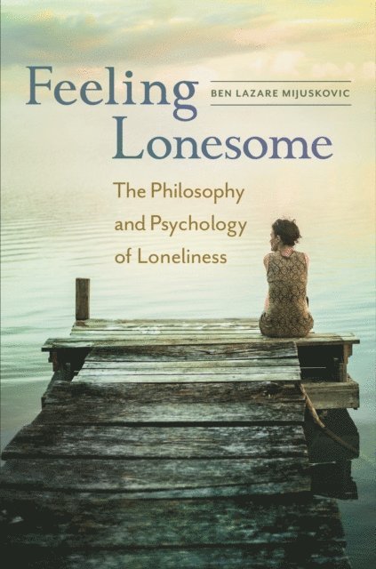 Ben Lazare Mijuskovic - Feeling Lonesome, E-bok