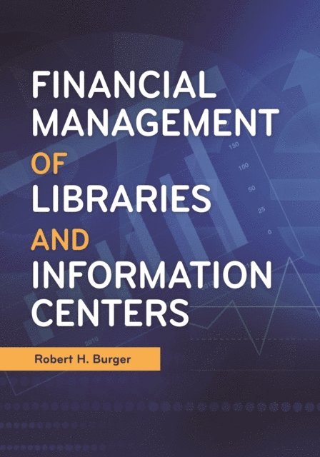 Robert H. Burger - Financial Management of Libraries and Information Centers, E-bok