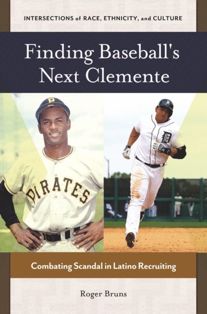 Roger Bruns - Finding Baseball's Next Clemente, E-bok