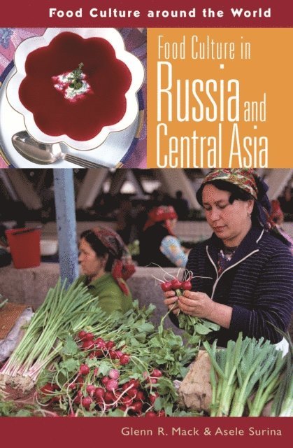 Glenn R. McNamara, Asele Surina - Food Culture in Russia and Central Asia, E-bok