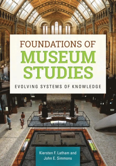 Kiersten F. Latham, John E. Simmons - Foundations of Museum Studies, E-bok