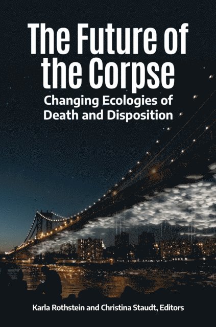 Karla Rothstein, Christina Staudt - Future of the Corpse, E-bok