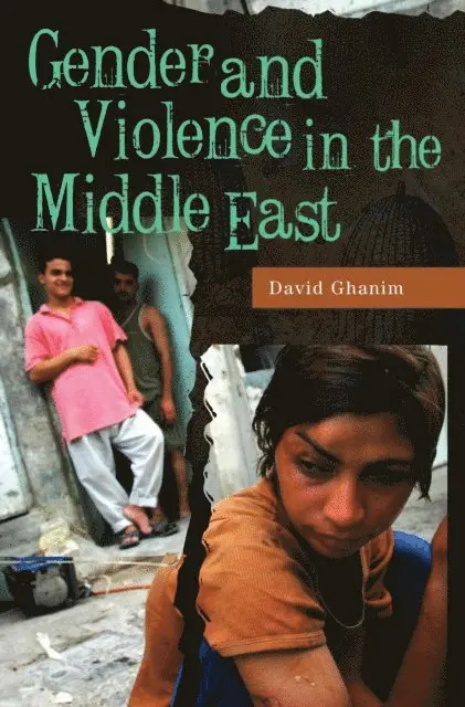 David Ghanim Ph.D. - Gender and Violence in the Middle East, E-bok. Tillgänglighet: Lägg i varukorg