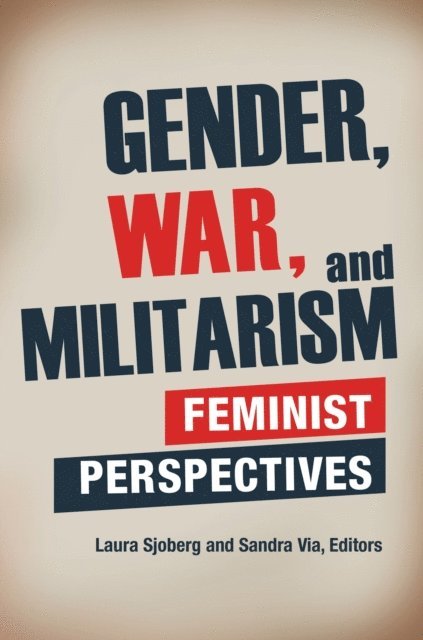 Laura Sjoberg, Sandra E. Via - Gender, War, and Militarism, E-bok
