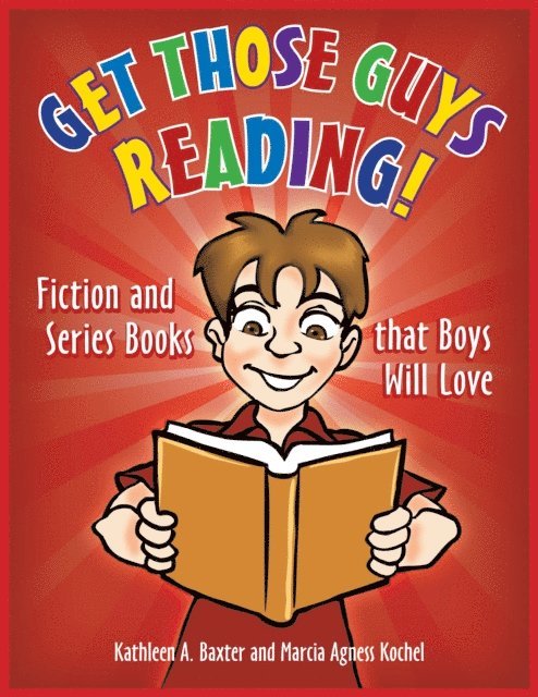 Kathleen A. Baxter, Marcia Agness Kochel - Get Those Guys Reading!, E-bok