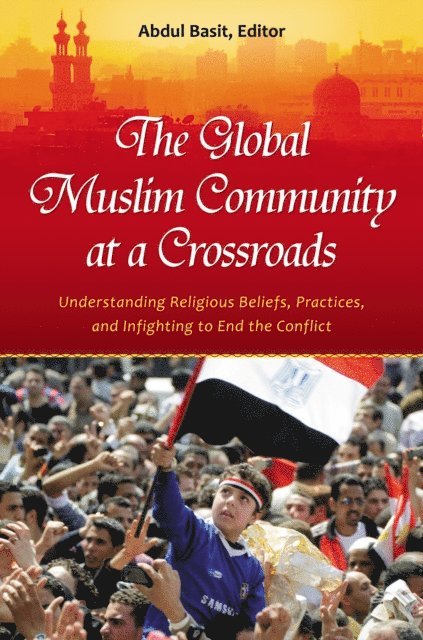 Abdul Basit Ph.D. - Global Muslim Community at a Crossroads, E-bok