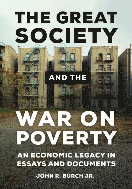 John R. Burch Jr. - Great Society and the War on Poverty, E-bok