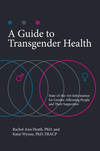 Rachel Ann Heath Ph.D., Katie Wynne Ph.D. - Guide to Transgender Health, E-bok