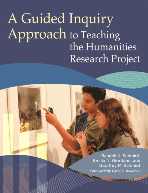 Randell K. Schmidt, Emilia N. Giordano, Geoffrey M. Schmidt - Guided Inquiry Approach to Teaching the Humanities Research Project, E-bok