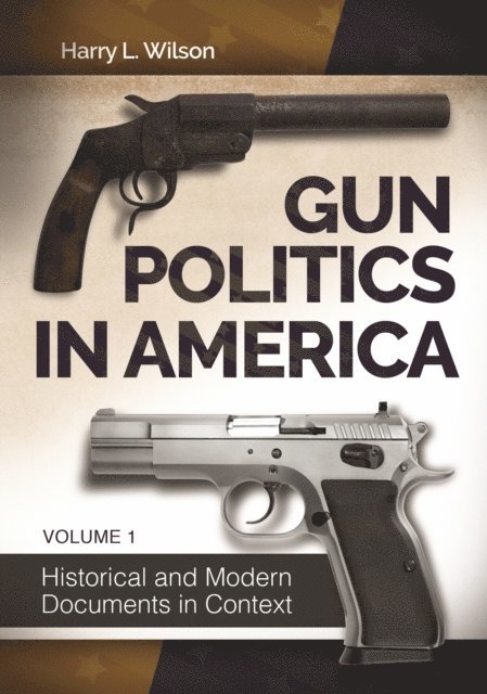 Harry L. Wilson - Gun Politics in America, E-bok
