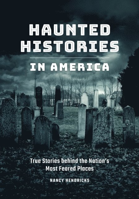 Nancy Hendricks - Haunted Histories in America, E-bok