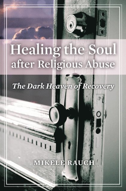 Mikele Rauch - Healing the Soul after Religious Abuse, E-bok