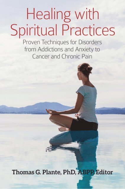 Thomas G. Plante Ph.D. - Healing with Spiritual Practices, E-bok