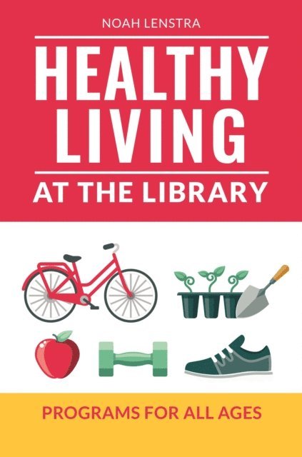 Noah Lenstra - Healthy Living at the Library, E-bok