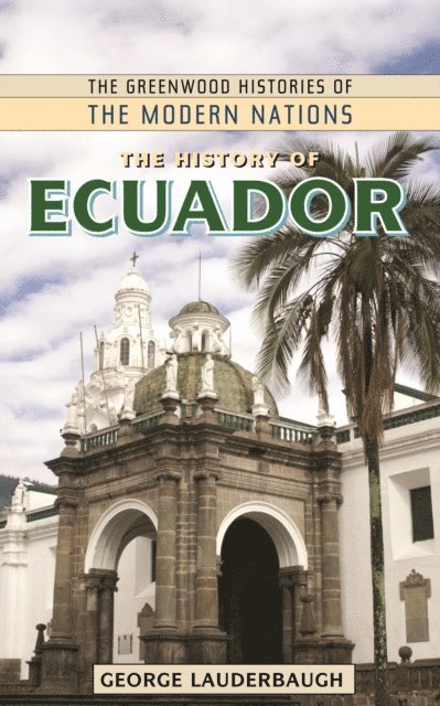 George M. Lauderbaugh - History of Ecuador, E-bok
