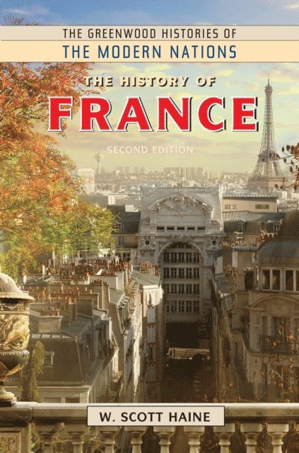 W. Scott Haine Ph.D. - History of France, E-bok