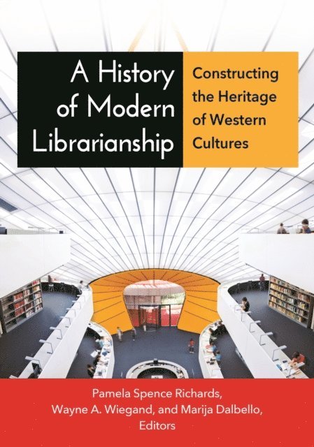 Pamela Spence Richards, Wayne A. Wiegand, Marija Dalbello - History of Modern Librarianship, E-bok