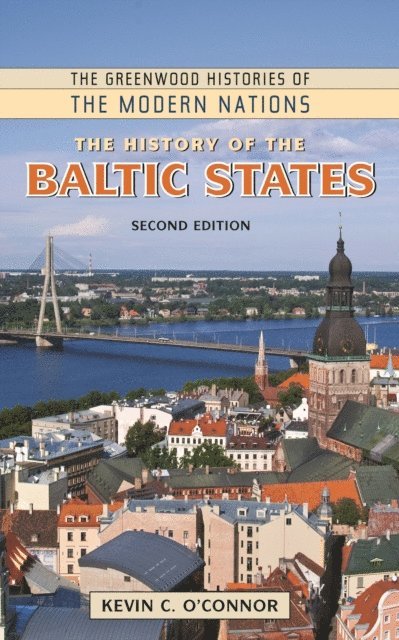 Kevin C. O'Connor Ph.D. - History of the Baltic States, E-bok