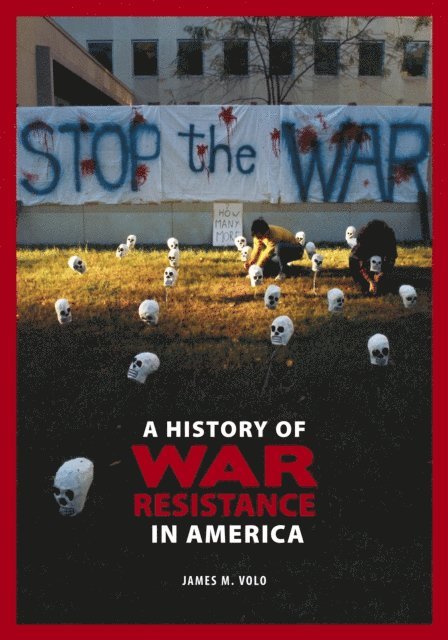 James M. Volo - History of War Resistance in America, E-bok