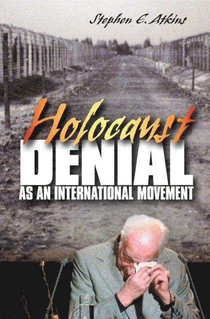 Stephen E. Atkins - Holocaust Denial as an International Movement, E-bok