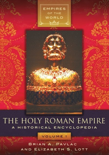 Brian A. Pavlac, Elizabeth S. Lott - Holy Roman Empire, E-bok