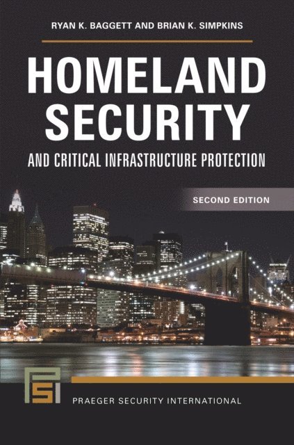 Ryan K. Baggett, Brian K. Simpkins - Homeland Security and Critical Infrastructure Protection, E-bok