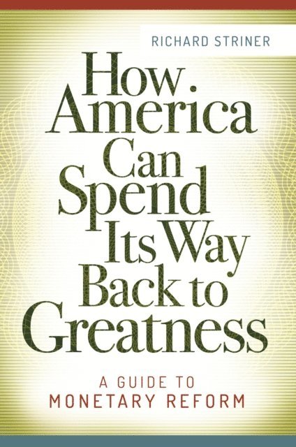 Richard Striner - How America Can Spend Its Way Back to Greatness, E-bok