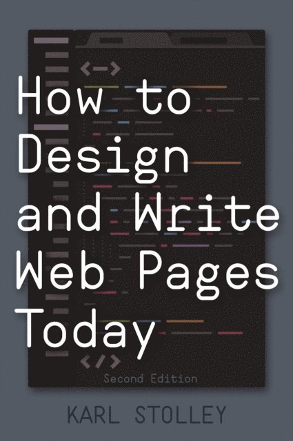 Karl Stolley - How to Design and Write Web Pages Today, E-bok. Tillgänglighet: Lägg i varukorg