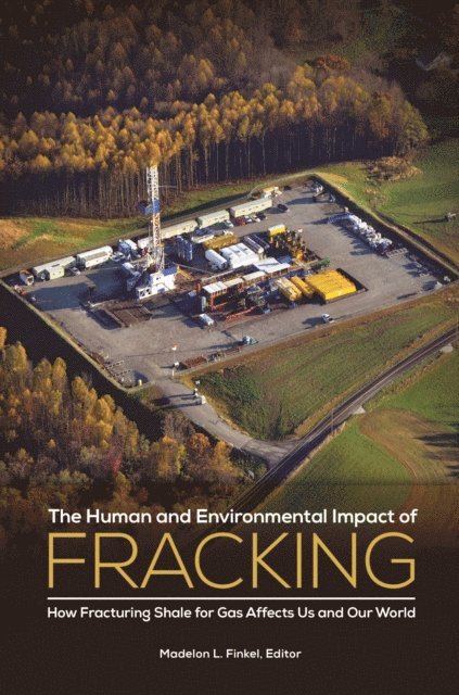 Madelon L. Finkel - Human and Environmental Impact of Fracking, E-bok