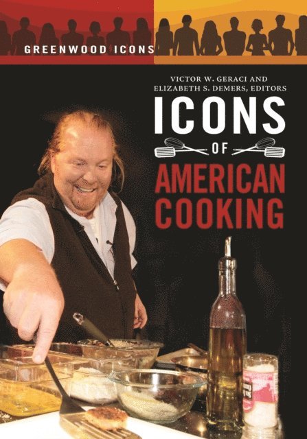 Elizabeth S. Demers Ph.D., Victor W. Geraci - Icons of American Cooking, E-bok