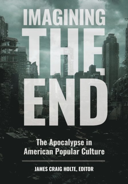 James Craig Holte - Imagining the End, E-bok
