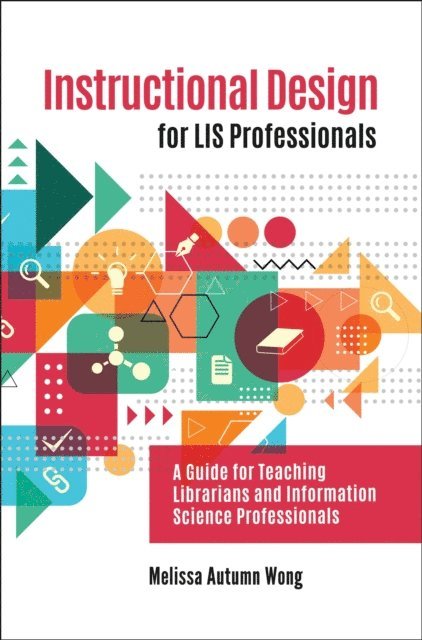 Melissa A. Wong - Instructional Design for LIS Professionals, E-bok