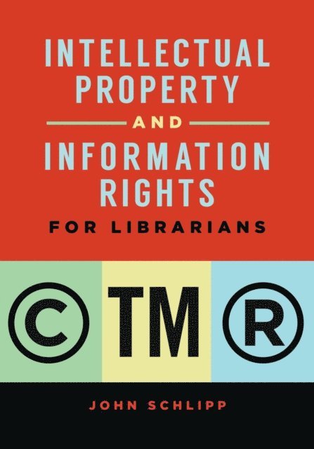 John Schlipp - Intellectual Property and Information Rights for Librarians, E-bok. Tillgänglighet: Lägg i varukorg