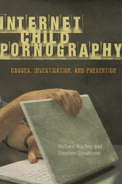 Richard Wortley, Stephen Smallbone - Internet Child Pornography, E-bok