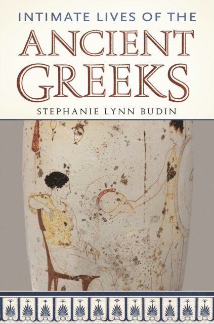 Stephanie L. Budin - Intimate Lives of the Ancient Greeks, E-bok