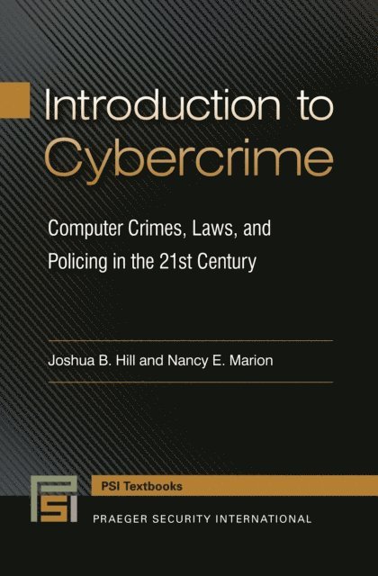 Joshua B. Hill, Nancy E. Marion - Introduction to Cybercrime, E-bok