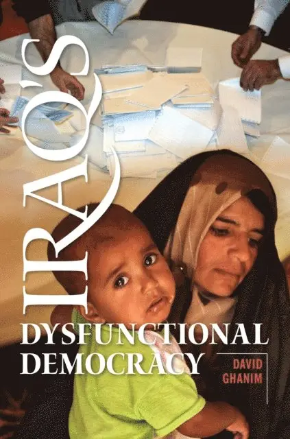 David Ghanim Ph.D. - Iraq's Dysfunctional Democracy, E-bok. Tillgänglighet: Lägg i varukorg