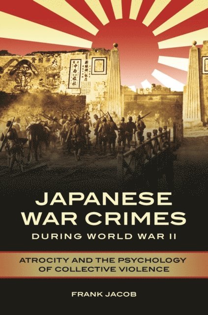 Frank Jacob - Japanese War Crimes during World War II, E-bok