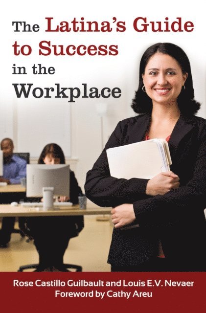 Rose Castillo Guilbault, Louis E.V. Nevaer - Latina's Guide to Success in the Workplace, E-bok